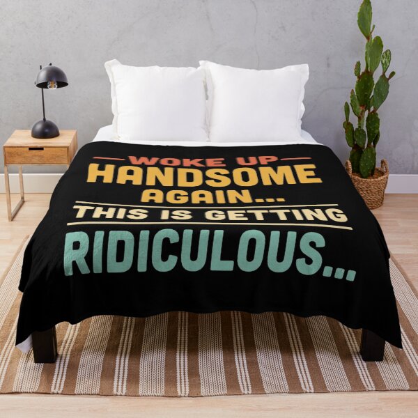 Item preview, Woke up handsome again, getting ridiculous, Sarcastic Man designed and sold by hemagamo.
