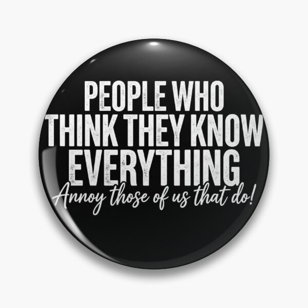 Item preview, People Who Think They Know Everything Annoy Those Of Us That Do designed and sold by axiksa10.