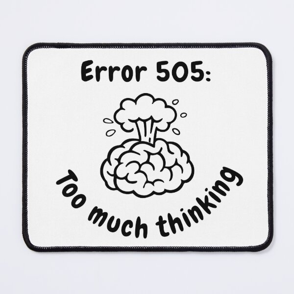 Item preview, Error 505: Too Much Thinking – Overthinking Brain Design designed and sold by Lily's World.