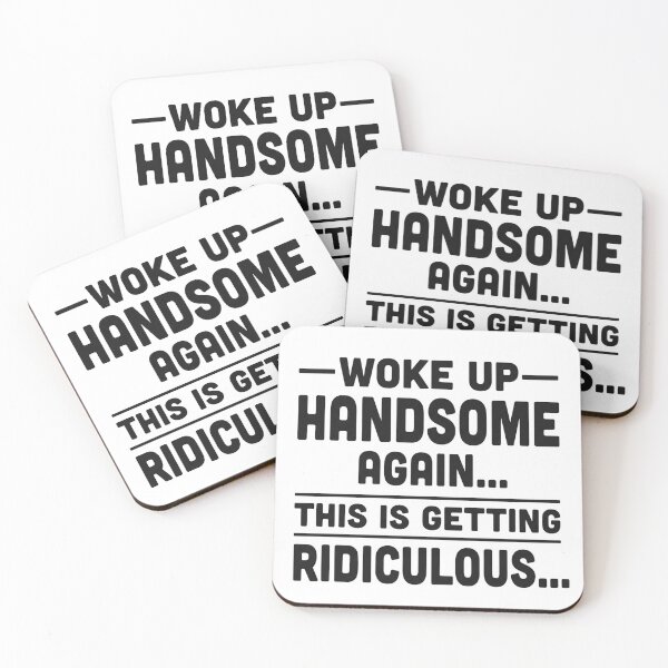 Item preview, Woke up handsome again, getting ridiculous, Sarcastic Man designed and sold by hemagamo.