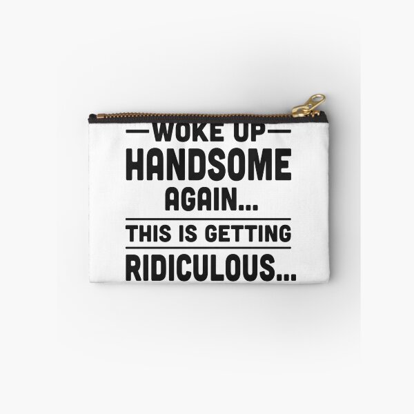 Item preview, Woke up handsome again, getting ridiculous, Sarcastic Man designed and sold by hemagamo.