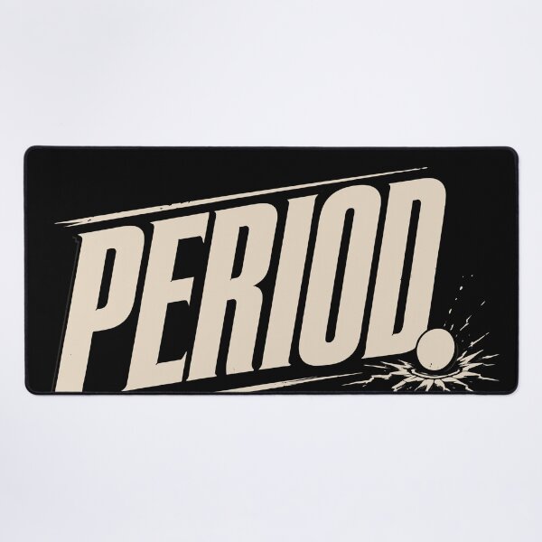 Item preview, PERIOD Mic Drop End of Discussion Bold Typography designed and sold by Sunday.Supply.