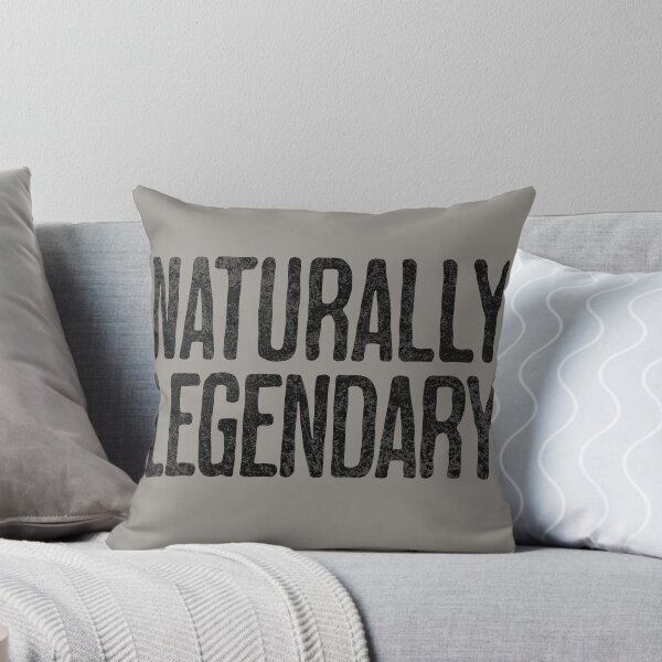 Item preview, Naturally Legendary Confident Funny Sarcastic Design designed and sold by AppearoStudio.