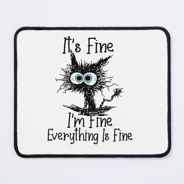 Item preview, Funny Black Cat It's Fine I'm Fine Everything Is Fine designed and sold by Thread&Fable.