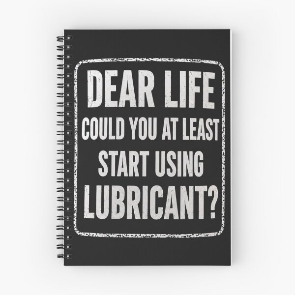 Item preview, Dear Life, Could You At Least Start Using Lubricant? designed and sold by CanvasRebel.