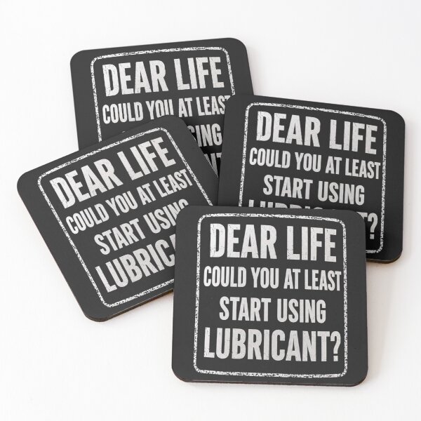 Item preview, Dear Life, Could You At Least Start Using Lubricant? designed and sold by CanvasRebel.