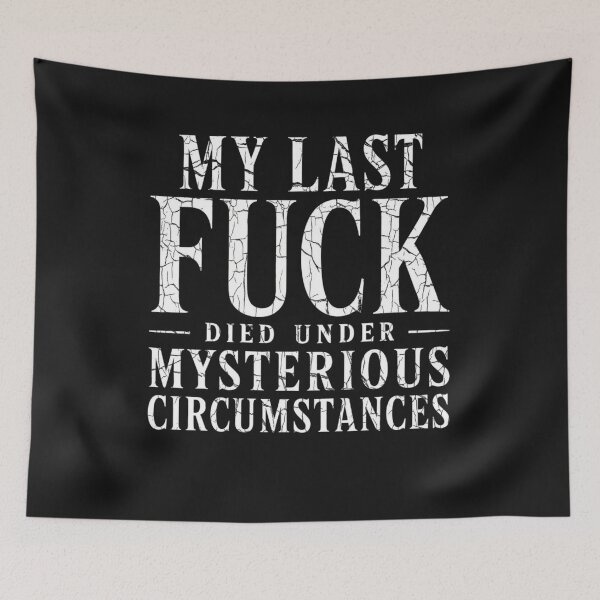 Item preview, My Last Fuck Died Under Mysterious Circumstances designed and sold by CanvasRebel.