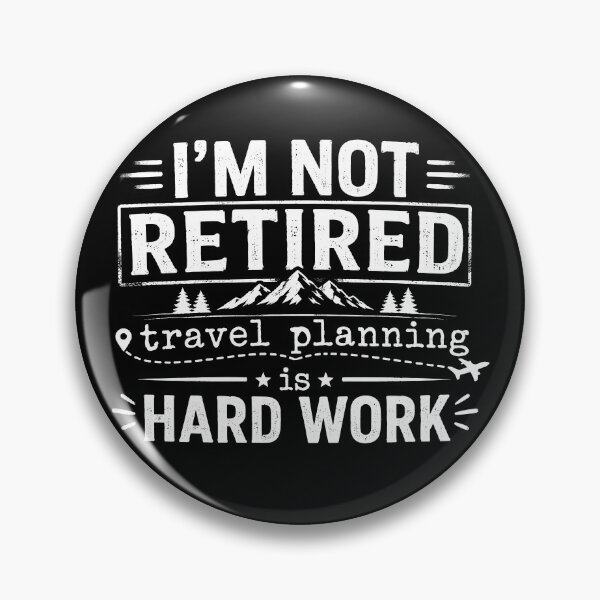 Item preview, I'm Not Retired, Travel Planning Is Hard Work Funny Retirement designed and sold by Portes-Ruty.