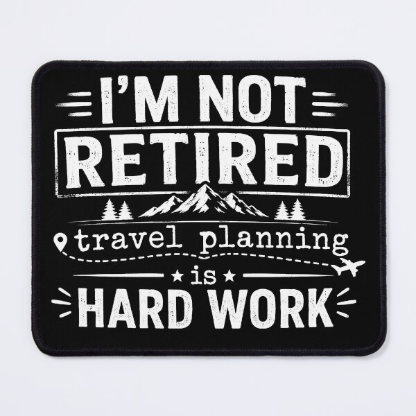Item preview, I'm Not Retired, Travel Planning Is Hard Work Funny Retirement designed and sold by Portes-Ruty.