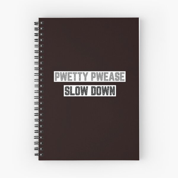 Item preview, Pweety Pwease Slow Down designed and sold by JJShirtz.