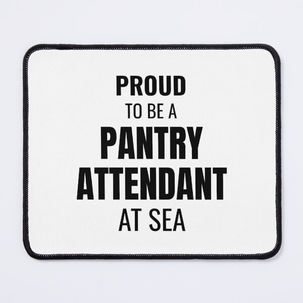 Item preview, Proud to be a Pantry Attendant at Sea (Black) designed and sold by ShipCrewNation.