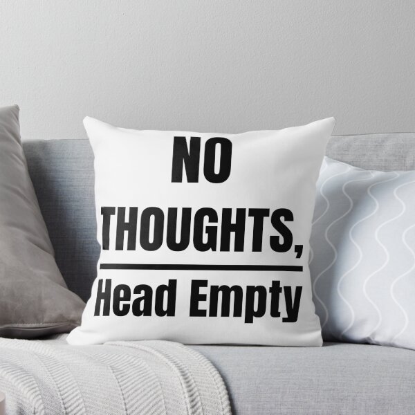 Item preview, No Thoughts Head Empty Funny Relatable Meme Typography Quote designed and sold by Akkhay.