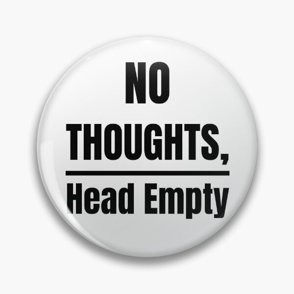 Item preview, No Thoughts Head Empty Funny Relatable Meme Typography Quote designed and sold by Akkhay.