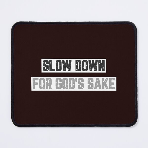 Item preview, Slow Down for God's Sake designed and sold by JJShirtz.