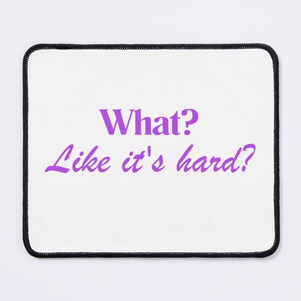 Item preview, What? Like It’s Hard? Funny Sarcastic Quote | Lilac Aesthetic designed and sold by JusticeForSale.