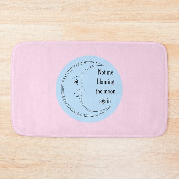 Item preview, Not Me Blaming The Moon Again designed and sold by jianina-alondra.