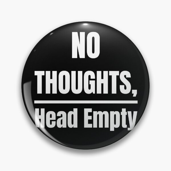 Item preview, No Thoughts Head Empty Funny Relatable Meme Typography Quote designed and sold by Akkhay.
