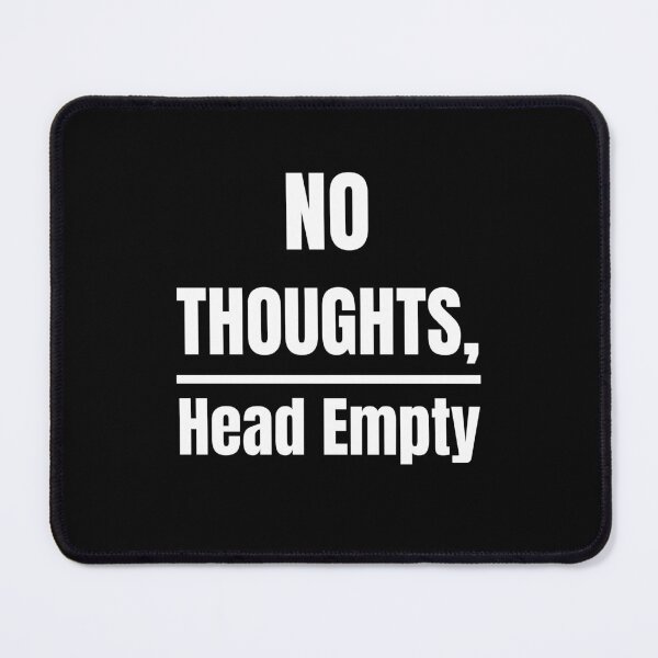Item preview, No Thoughts Head Empty Funny Relatable Meme Typography Quote designed and sold by Akkhay.