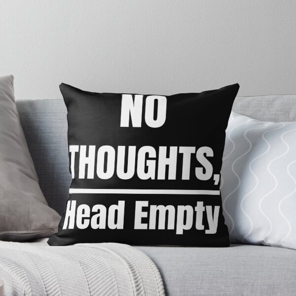 Item preview, No Thoughts Head Empty Funny Relatable Meme Typography Quote designed and sold by Akkhay.