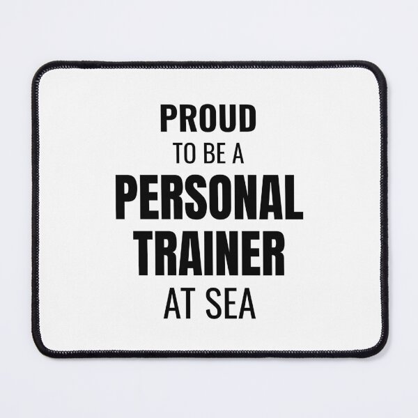Item preview, Proud to be a Personal Trainer at Sea (Black) designed and sold by ShipCrewNation.