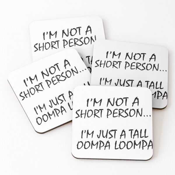 Item preview, I'm Not a Short Person, I'm Just a Tall oompa loompa designed and sold by CanvasRebel.