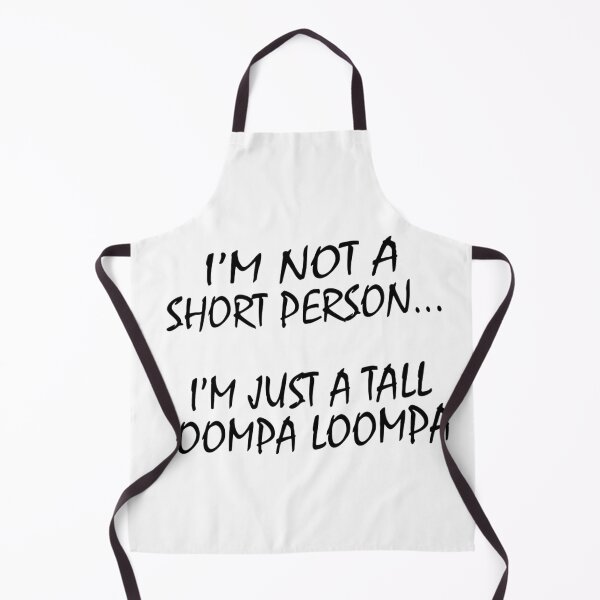 Item preview, I'm Not a Short Person, I'm Just a Tall oompa loompa designed and sold by CanvasRebel.