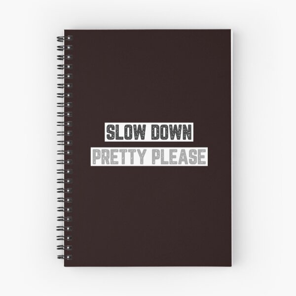 Item preview, Slow Down Pretty Please designed and sold by JJShirtz.