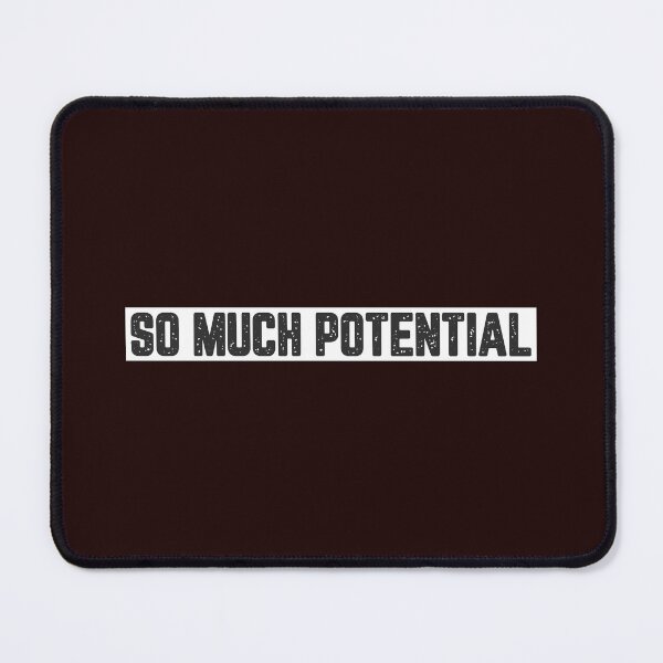 Item preview, So Much Potential designed and sold by JJShirtz.