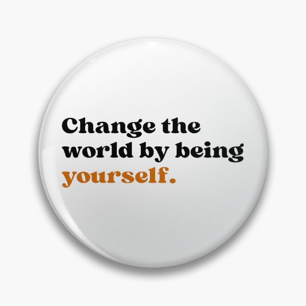 Item preview, change the world by being yourself.  designed and sold by designing01Ar3.