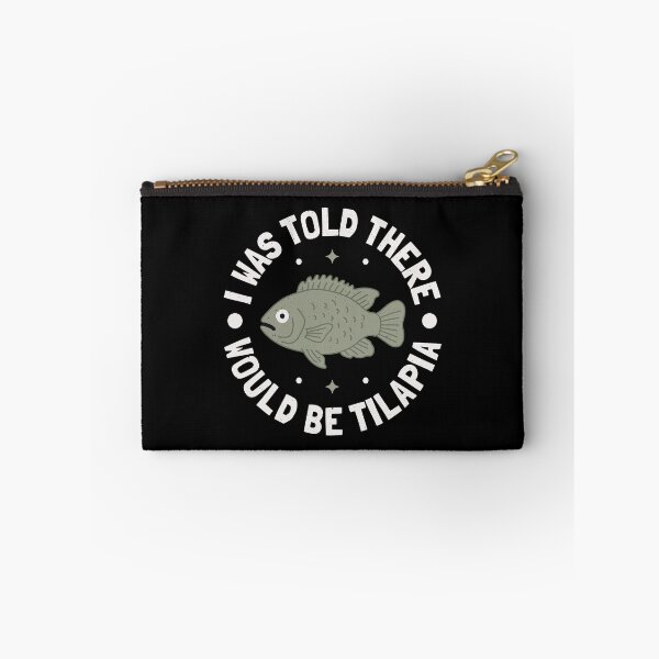 Item preview, I Was Told There Would Be Tilapia - Freshwater Fish Tilapia designed and sold by TomThornton.
