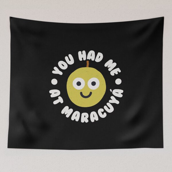 Item preview, You Had Me At Maracuyá - Fruit Maracuya designed and sold by TomThornton.