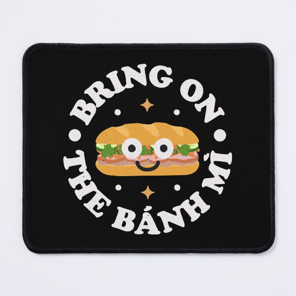 Item preview, Bring On The Bánh Mì - Vietnamese Sandwich Banh Mi designed and sold by TomThornton.