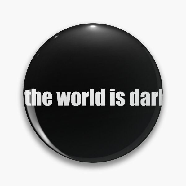 Item preview, the world is dark designed and sold by designing01Ar3.