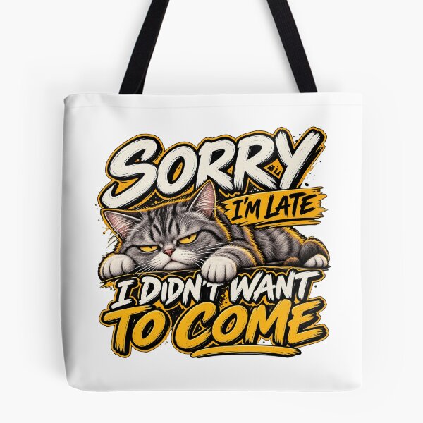 Item preview, Sorry I'm Late I Didn't Want To Come designed and sold by Fares Zeineh.