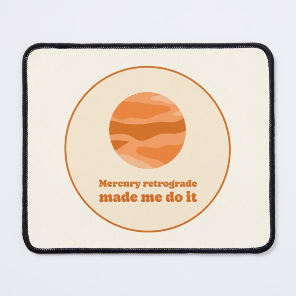 Item preview, Mercury Retrograde Made Me Do It designed and sold by jianina-alondra.