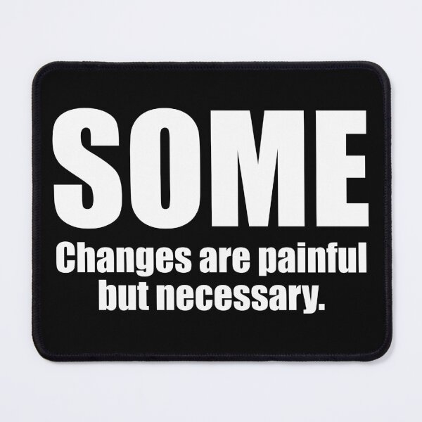 Item preview, Some change are painful but necessary. designed and sold by designing01Ar3.