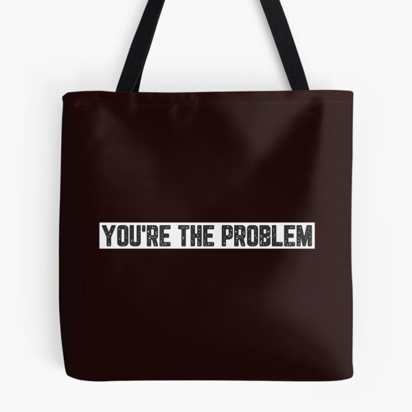 Item preview, You're The Problem designed and sold by JJShirtz.