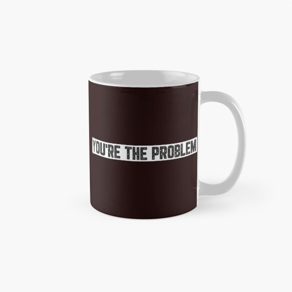 Item preview, You're The Problem designed and sold by JJShirtz.