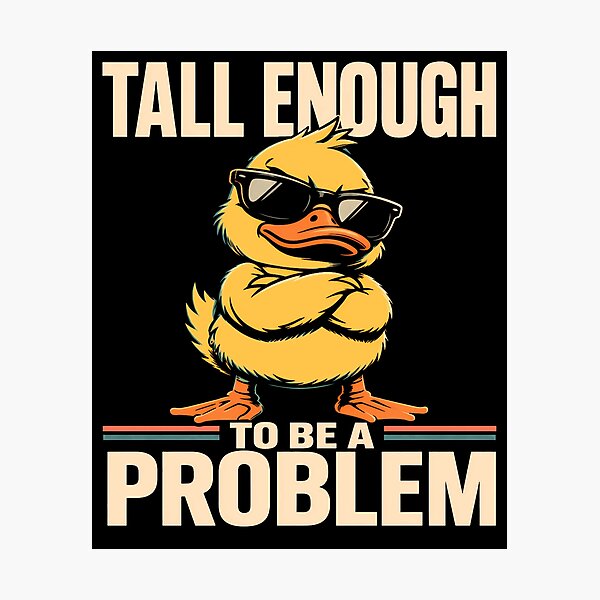 Item preview, Tall Enough To Be A Problem – Funny Duck With Sunglasses Attitude Humor Design designed and sold by PosiMCreations.