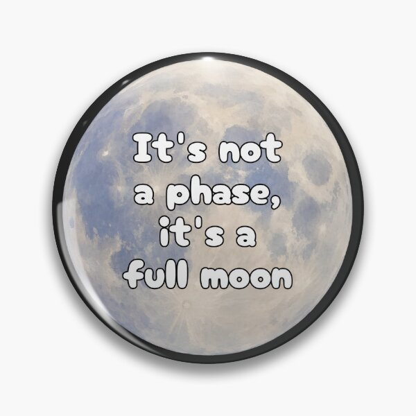 Item preview, It’s Not a Phase It’s a Full Moon designed and sold by jianina-alondra.