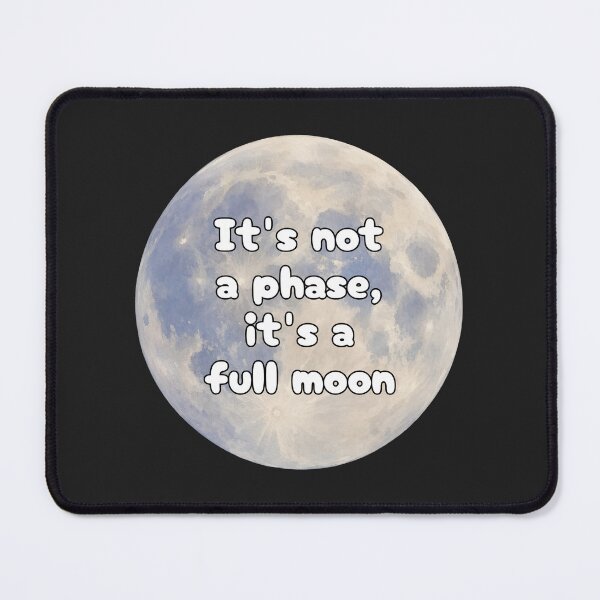 Item preview, It’s Not a Phase It’s a Full Moon designed and sold by jianina-alondra.