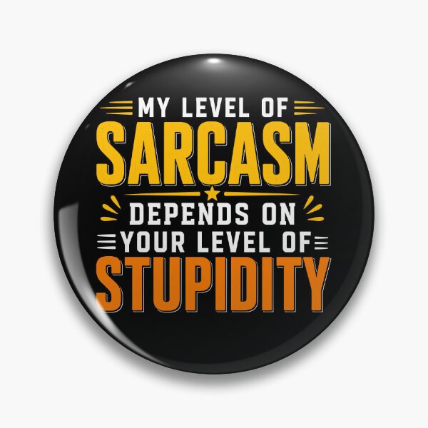 Item preview, My Level Of Sarcasm Depends On Your Level Of Stupidity Funny designed and sold by WemmaW.