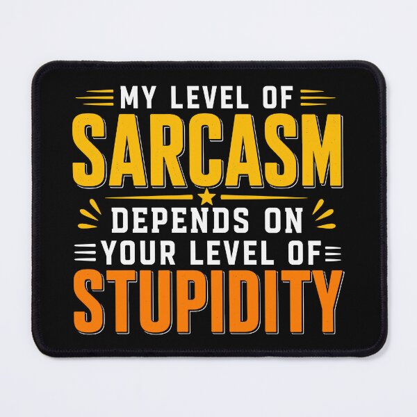 Item preview, My Level Of Sarcasm Depends On Your Level Of Stupidity Funny designed and sold by WemmaW.