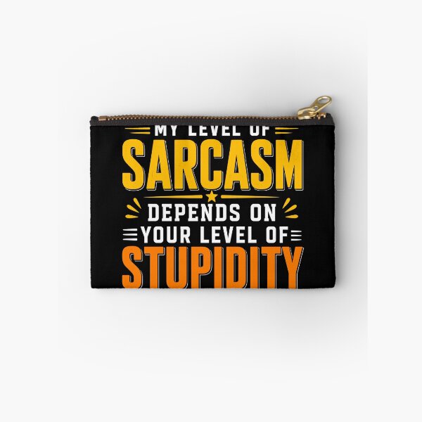 Item preview, My Level Of Sarcasm Depends On Your Level Of Stupidity Funny designed and sold by WemmaW.