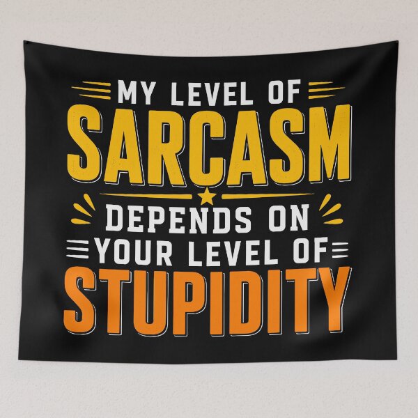 Item preview, My Level Of Sarcasm Depends On Your Level Of Stupidity Funny designed and sold by WemmaW.