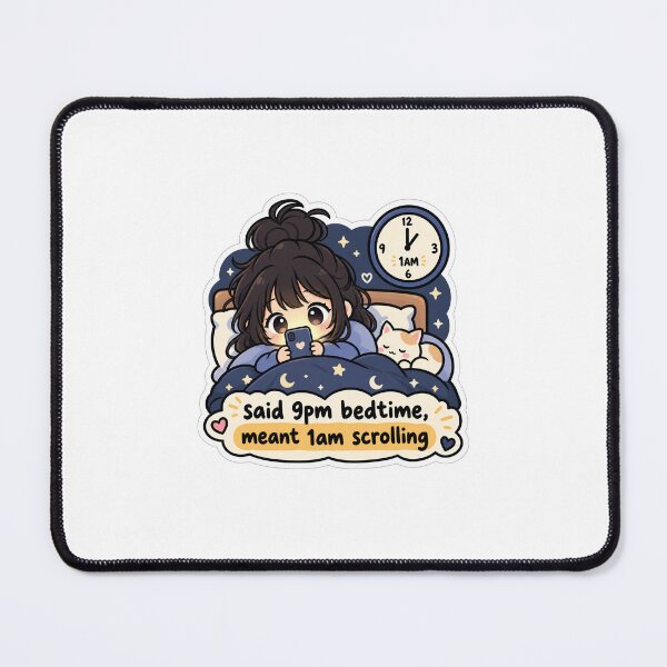 Item preview, Said 9PM Bedtime Meant 1AM Scrolling designed and sold by naruto4925.