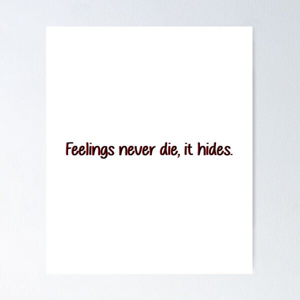 Item preview, feeling never die, it hides. designed and sold by designing01Ar3.