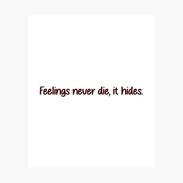 Item preview, feeling never die, it hides. designed and sold by designing01Ar3.