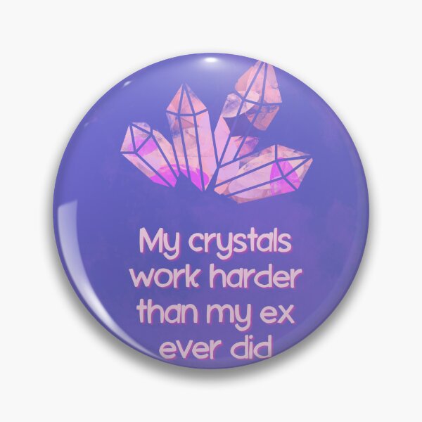 Item preview, My Crystals Work Harder Than My Ex designed and sold by jianina-alondra.