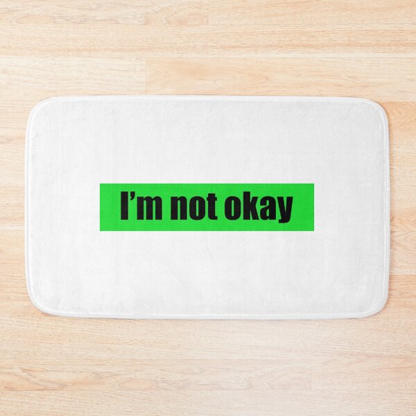 Item preview, I m not okay. designed and sold by designing01Ar3.